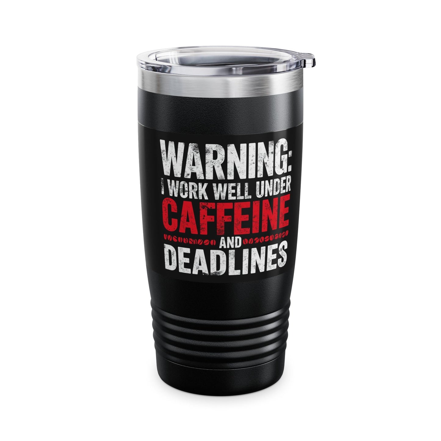 Warning I Work Well Under Caffeine and Deadlines Tumbler | 20oz Travel Mug