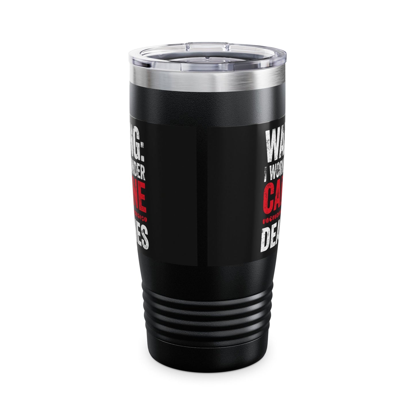 Warning I Work Well Under Caffeine and Deadlines Tumbler | 20oz Travel Mug