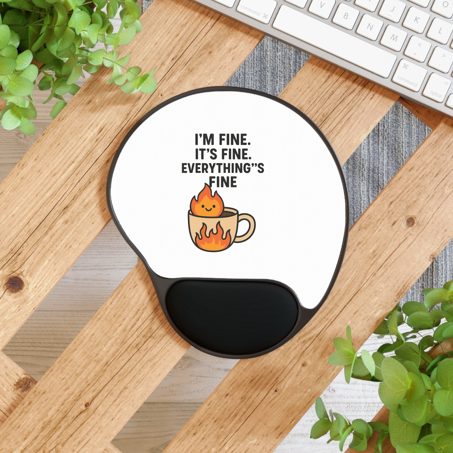Everything is Fine mouse pad with wrist rest