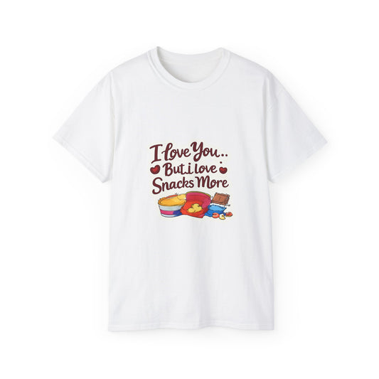 I Love You But I Love Snacks More T-Shirt | Funny Snack Lover Tee