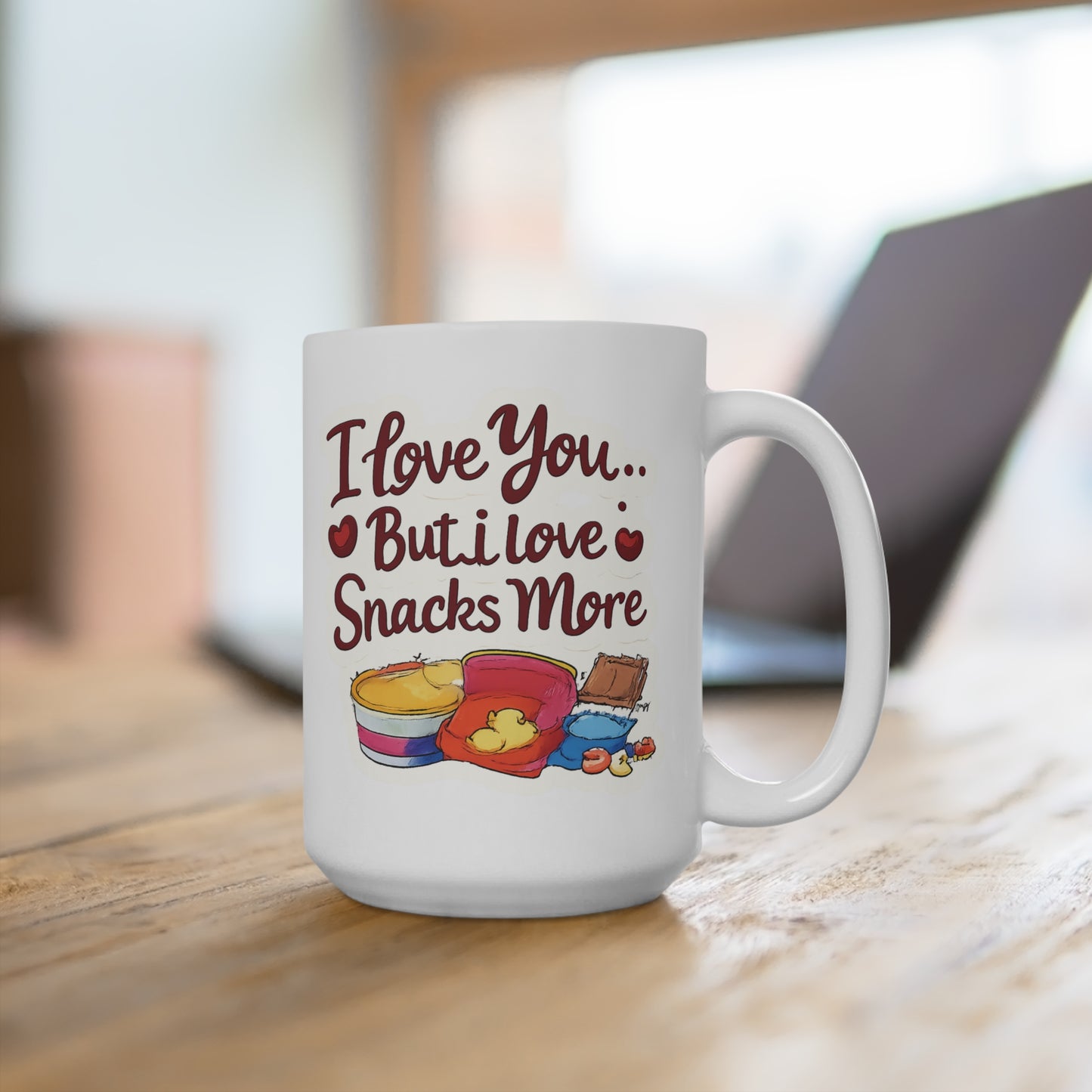 I Love You But I Love Snacks More Mug 15oz | Funny Snack Lovers Coffee Cup