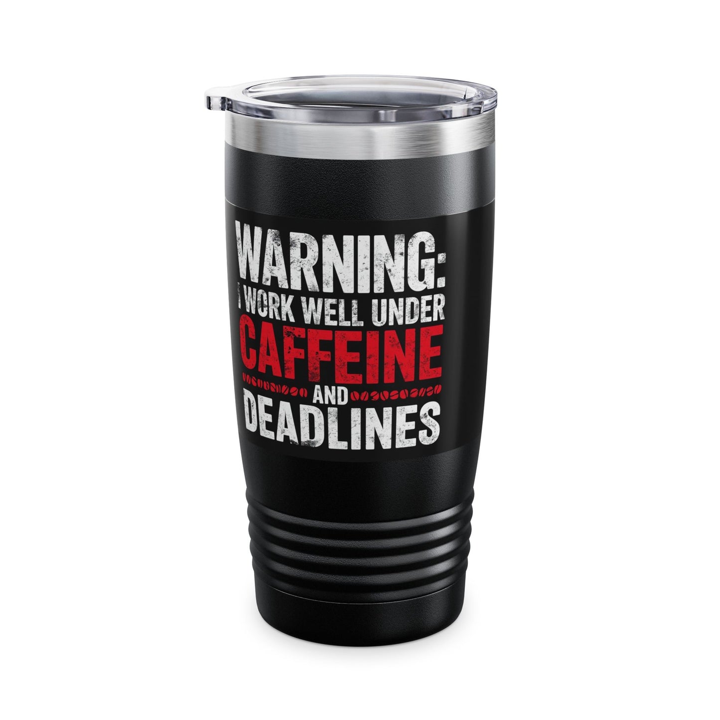 Warning I Work Well Under Caffeine and Deadlines Tumbler | 20oz Travel Mug