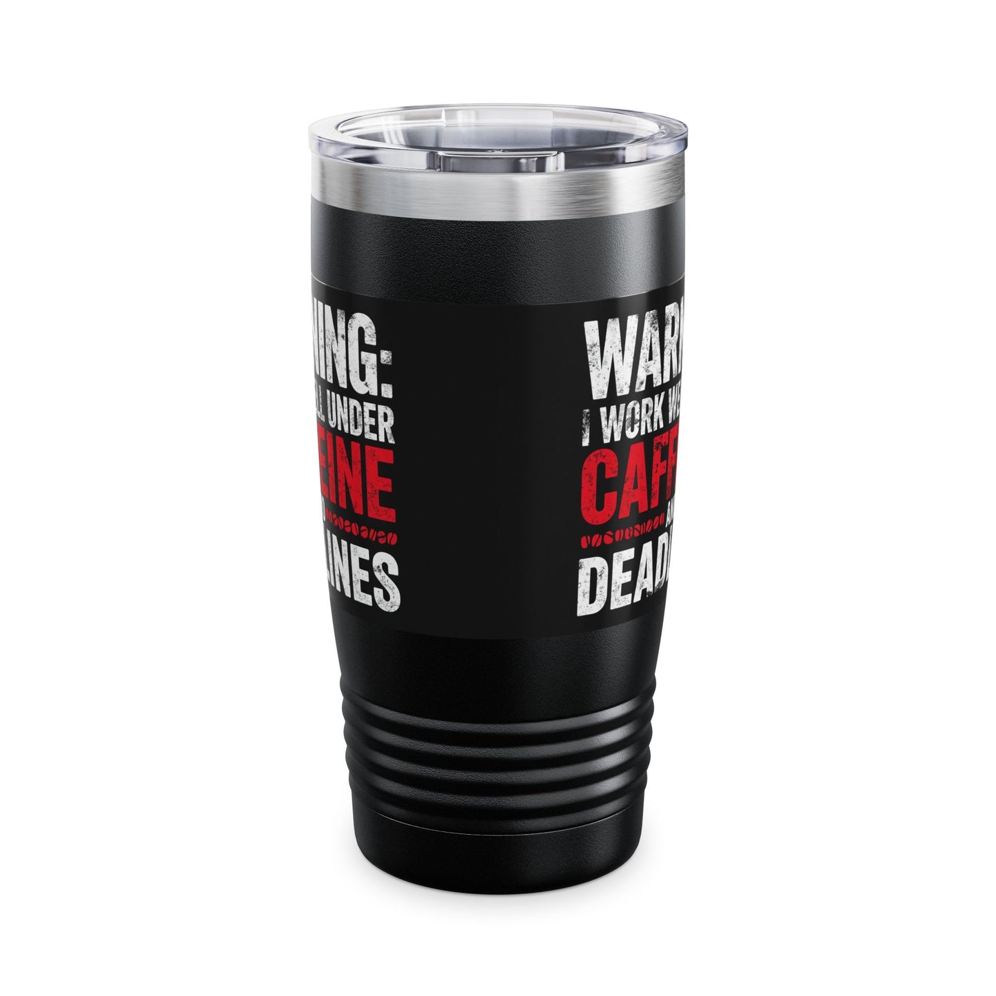 Warning I Work Well Under Caffeine and Deadlines Tumbler | 20oz Travel Mug